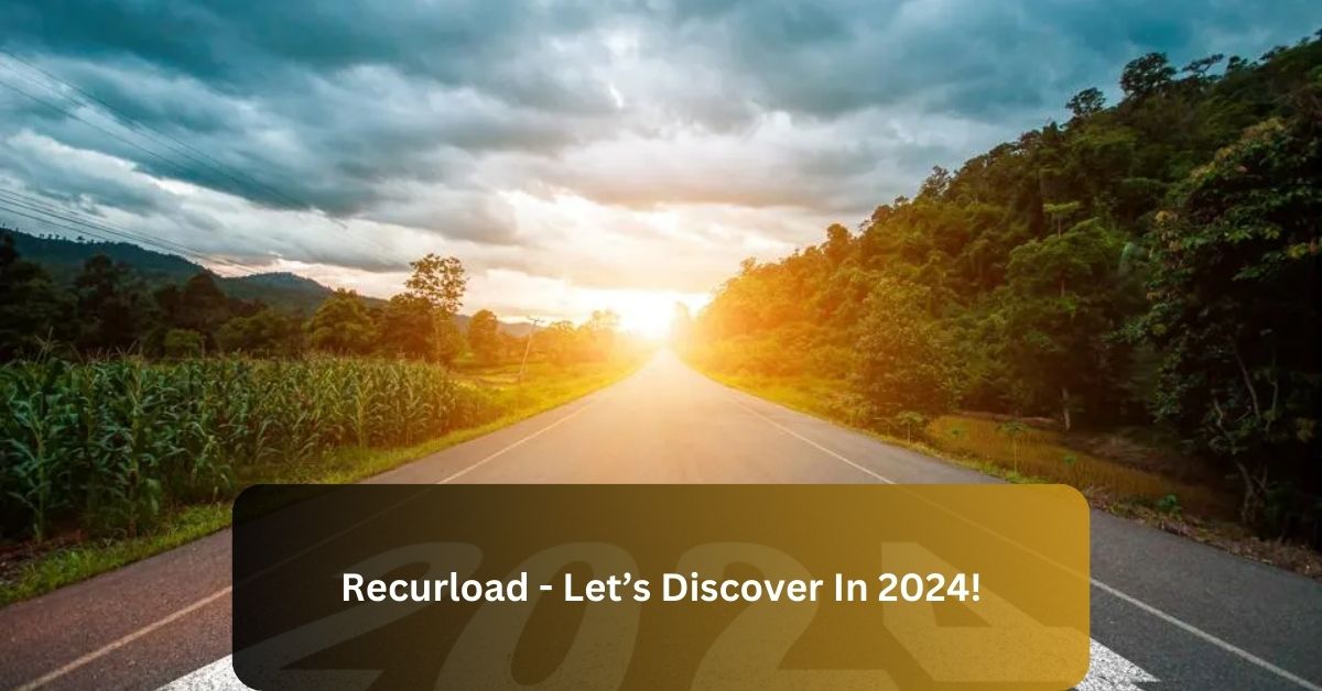 Recurload - Let’s Discover In 2024!