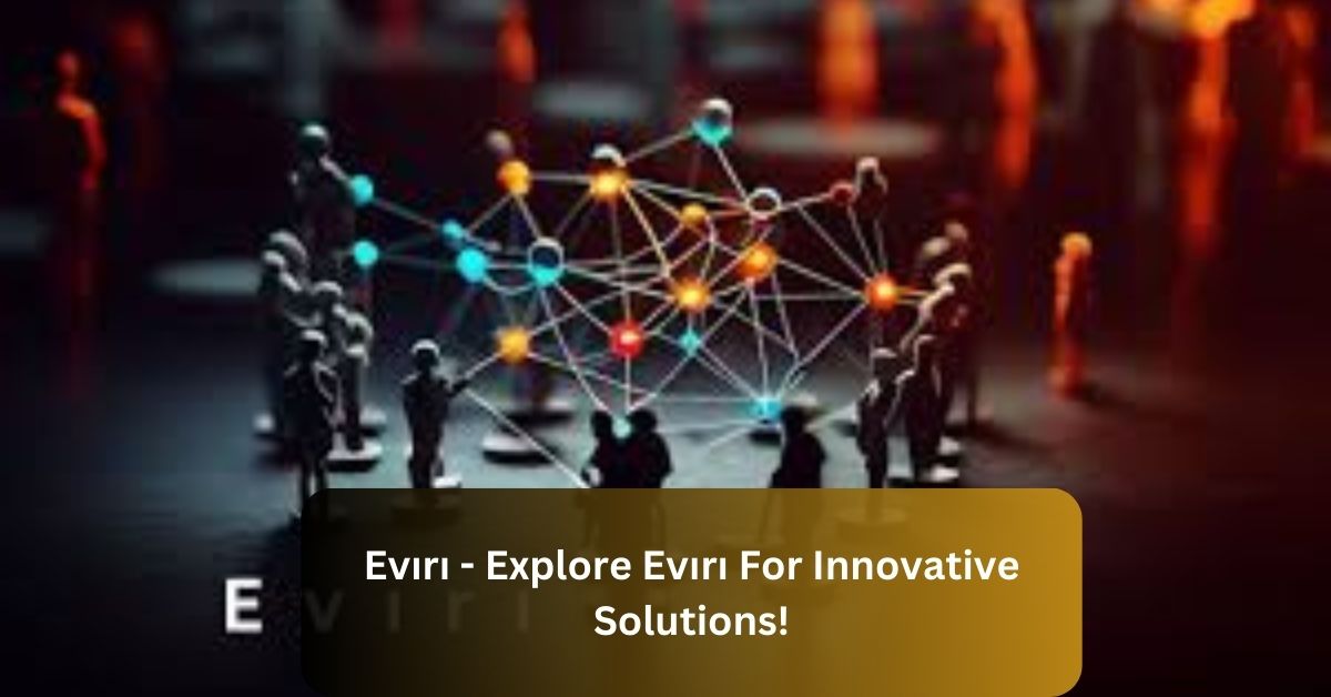 Evırı - Explore Evırı For Innovative Solutions!